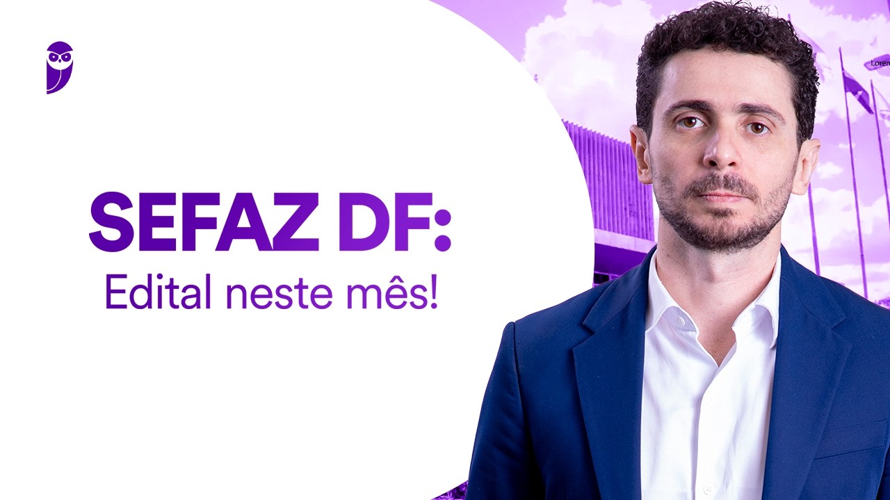 Concurso SEFAZ DF: Edital neste mês!