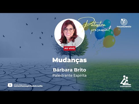 MUDANÇAS - Bárbara Britto (PALESTRA ESPÍRITA)