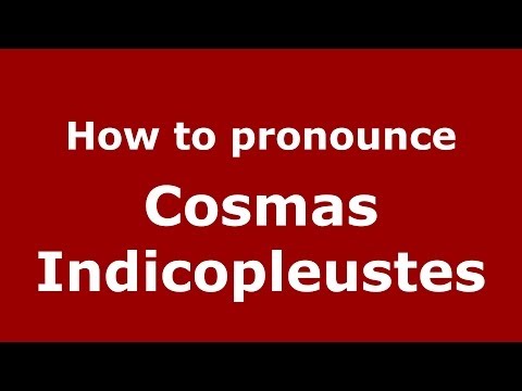 How to Pronounce Cosmas Indicopleustes - PronounceNames.com