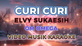 Download lagu CURI CURI  Vokal R Karaoke  dan Lirik  by Elvy Sukaesih mp3