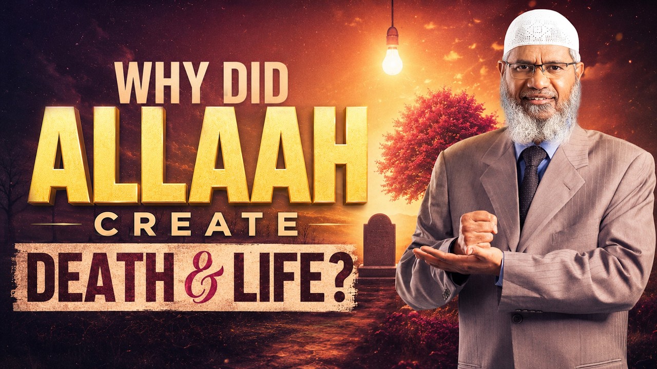 Why did Allah Create Death and Life? – Dr Zakir Naik