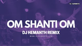 Om Shanti Om | DJ Hemanth Remix