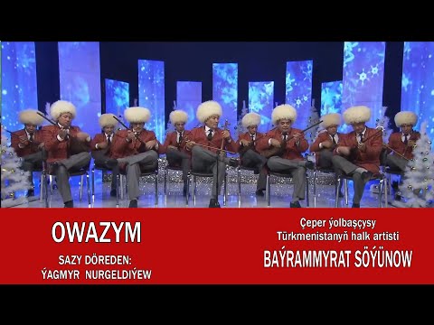 Ansambl - "Owazym"  (Sazy döreden: Ýagmyr Nurgeldiýew)