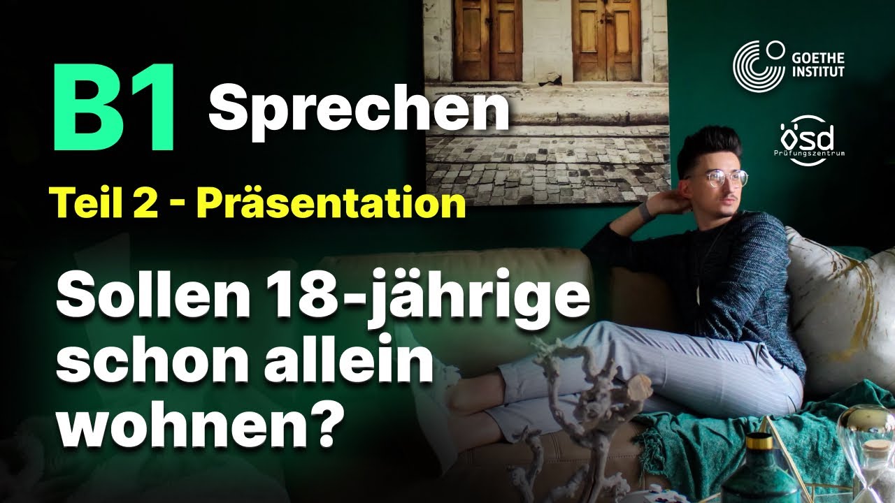 Sollen 18 jährige schon allein wohnen? - Sprechen Teil 2 (B1 Zertifikat - Goethe & ÖSD)