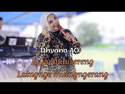 BUGIS VIRAL ARANSEMEN BARU || IYYA MULUSERENG LAINGNGE MUINGGERANG - DHYANA AO || CIPT. BUSRIANTO