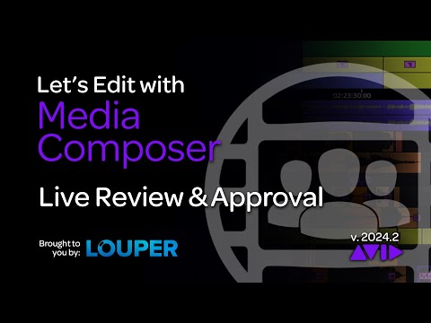 Let's Edit with Media Composer - Live Review & Approval with Louper