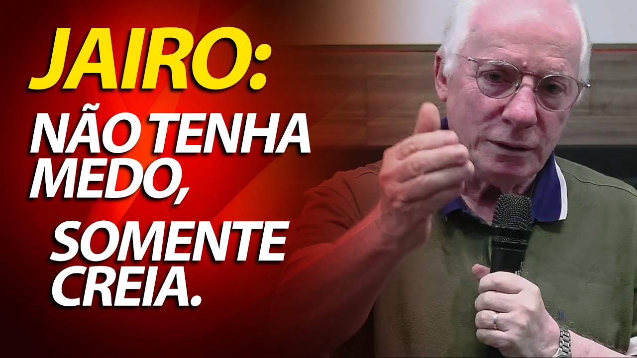 JAIRO: Não tenha medo, somente creia. | Pregação do Pastor Paulo Seabra
