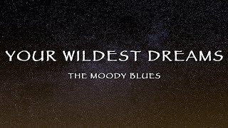 The Moody Blues - Your Wildest Dreams (Lyrics)