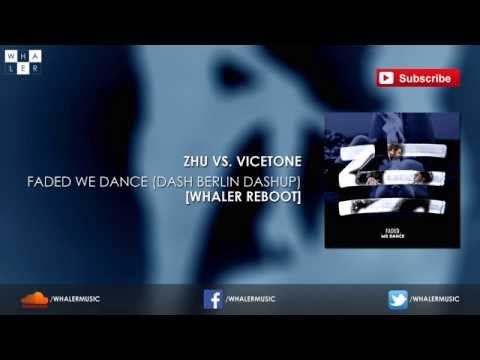 ZHU vs. Vicetone - Faded We Dance (Dash Berlin Dashup) [Whaler Reboot]
