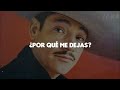 Javier Solís - Por Qué Me Dejas (LETRA)