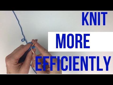 Knit faster!  Try this super efficient knitting style