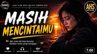 Download lagu MASIH MENCINTAIMU 💔 | Lagu Slow Rock Melayu Sedih 2026 Terbaru | Kisah Cinta yang Tak Bisa Bersatu mp3