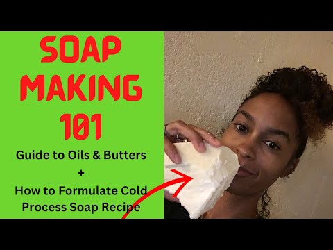 Soap Making 101 | Complete Guide to Oils & Butters | How to Formulate a Cold Process Soap Recipe