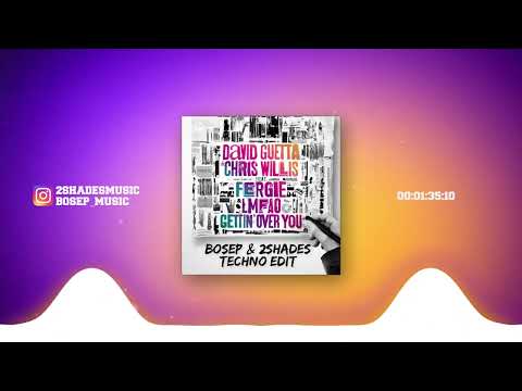 David Guetta & Chris Willis Feat. Fergie & LMFAO - Gettin Over You (BOSEP & 2Shades Techno Edit)