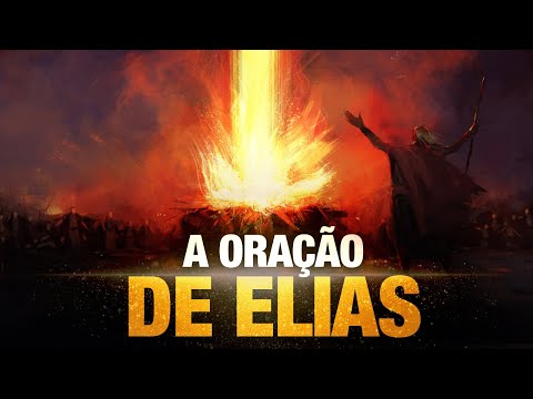 A ORAÇÃO DE ELIAS - A história do Profeta e o rei Acabe