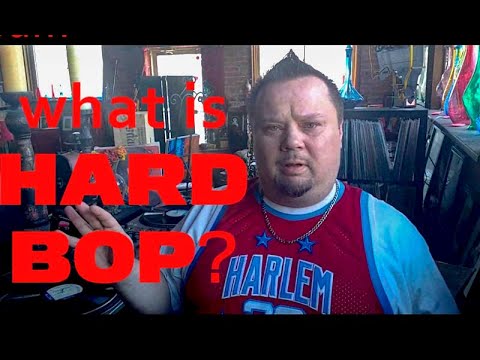"WHAT IS HARD BOP?" with DAN THE JAZZ SHEPHERD, PART I
