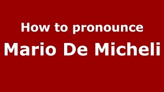 How to pronounce Mario De Micheli