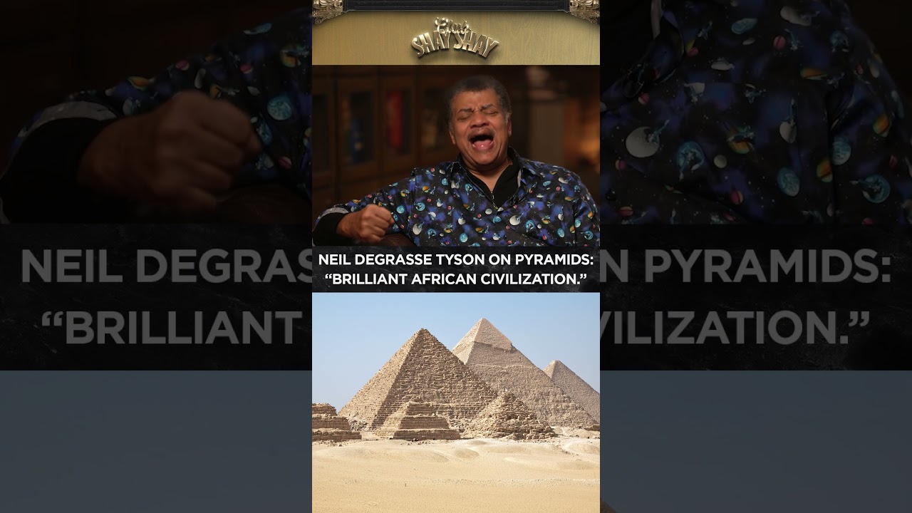 Neil deGrasse Tyson On Pyramids: "Brilliant African Civilization" I CLUB SHAY SHAY