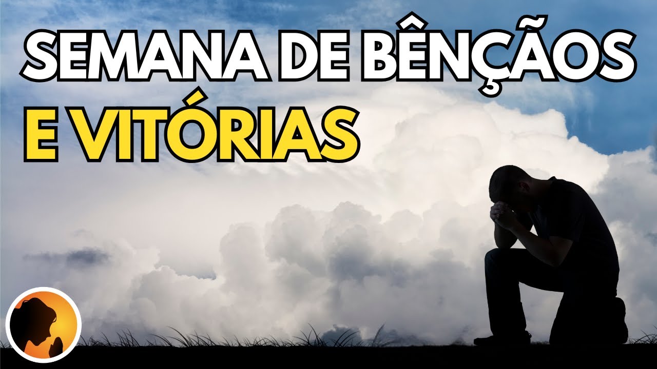 ESTA vai ser uma SEMANA de muitas BÊNÇÃOS e VITÓRIAS