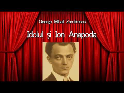 George Mihail Zamfirescu - Idolul si Ion Anapoda