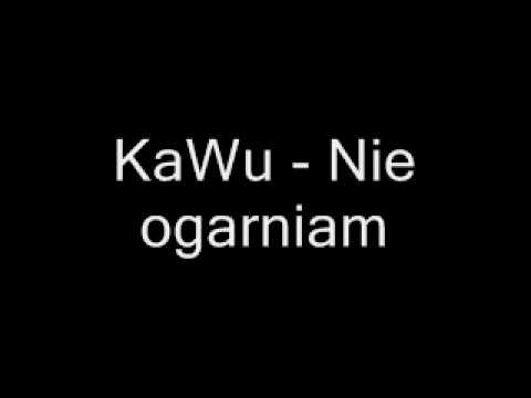 KaWu - Nie ogarniam