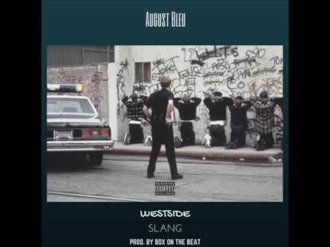 August Bleu - Westside Slang (Prod By Box On The Beat)