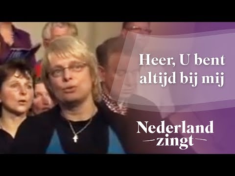 Nederland Zingt: Heer, U bent altijd bij mij