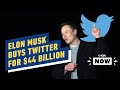 Twitter Accepts Elon Musk Buyout - IGN Now