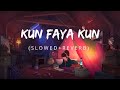 Kun Faya Kun Slowed Reverb A R Rahman Mohit Chauhan Lofi Remake Last Night Vibes
