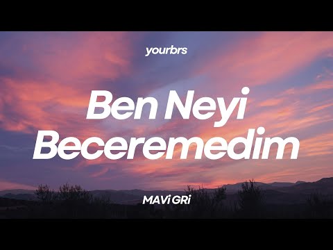 Mavi Gri - Ben Neyi Beceremedim | Lyrics - Sözleri