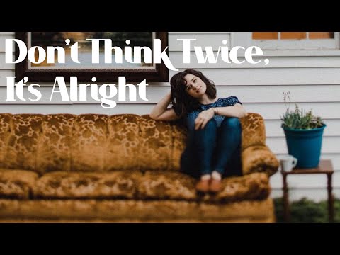 Don't Think Twice, It's Alright (Cover by Girl Blue)