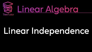 [Linear Algebra] Linear Independence