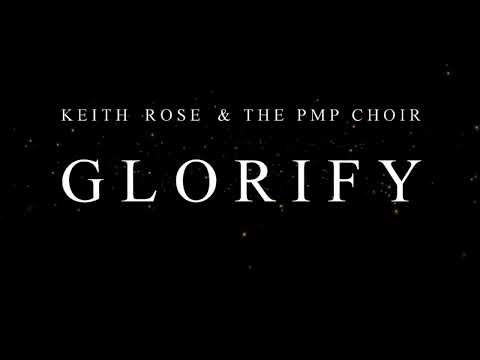 Keith Rose & The PMP Choir   Glorify