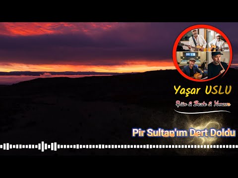 Yaşar USLU - Pir Sultan'ım Dert Doldu