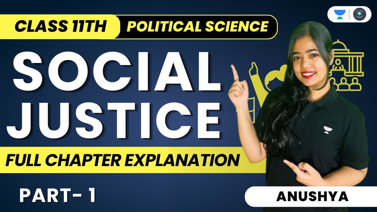 Social Justice | Full Chapter Explanation | Class 11 Political Science | Part 1 | Anushya