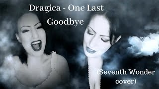 Dragica - One Last Goodbye (Seventh Wonder cover)