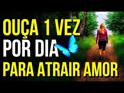 OUÇA 1 VEZ POR DIA PARA ATRAIR AMOR | Oração da Lei da Atração