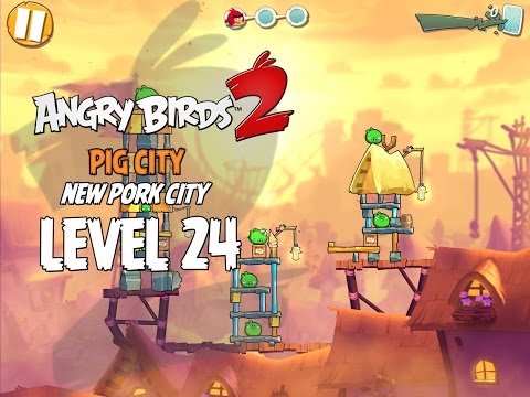 Angry Birds 2 Level 24 Pig City New Pork City 3 Star Walkthrough