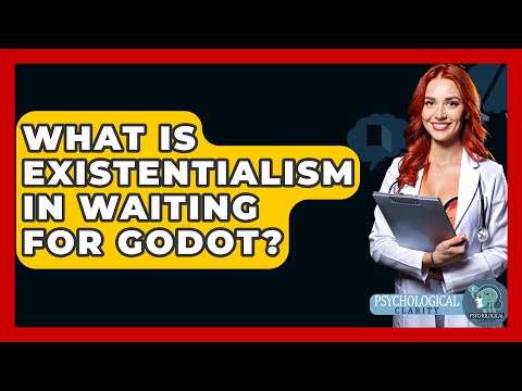 What Is Existentialism In Waiting For Godot? - Philosophy Beyond