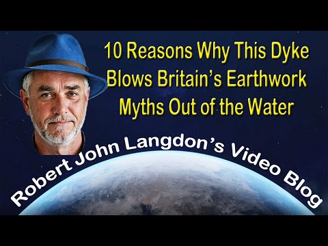 Ten Reasons Why This Dyke Blows Britain’s Earthwork Myths Out of the Water