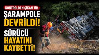   Kontrolden Çıkan Tır Şarampole Devrildi, Sürücü Hayatını Kaybetti