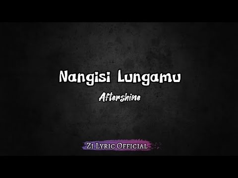 Nangisi Lungamu - Aftershine (Lirik Lagu)