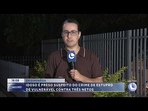 Em Simonésia: Idoso é preso suspeito de abusar sexualmente de três netos.