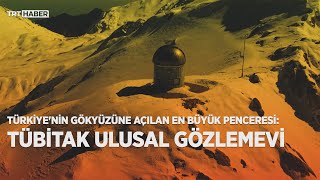 Türkiye'nin uzaydaki gözü: TÜBİTAK Ulusal Gözlemevi