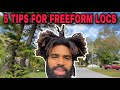 5 TIPS FOR FREEFORM LOCS