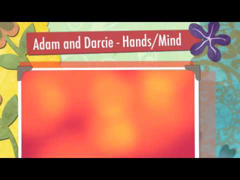 Adam and Darcie - Hands/Mind