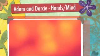 Adam and Darcie - Hands/Mind