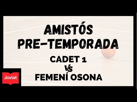 Joviat Cadet 1 vs Femení Osona || Amistós de Pre-Temporada