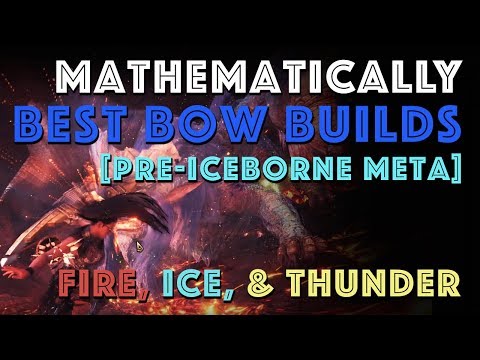 Mathematically Best Bow Builds Pre Iceborne Pt 1 [MHW META]
