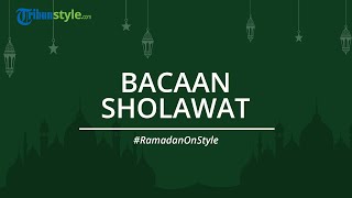 Bacaan Sholawat Nabi Muhammad SAW, Beserta Tulisan Arab dan Latinnya